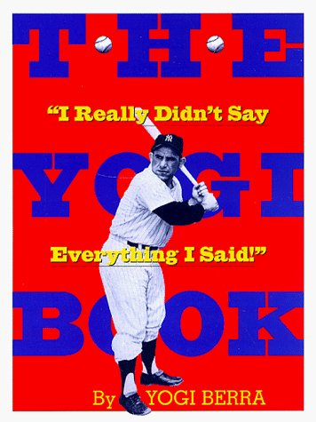 Yogi Berra/Yogi Book,The@"i Really Didn'T Say Everything I Said!"