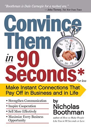 Nicholas Boothman/Convince Them in 90 Seconds or Less@ Make Instant Connections That Pay Off in Business