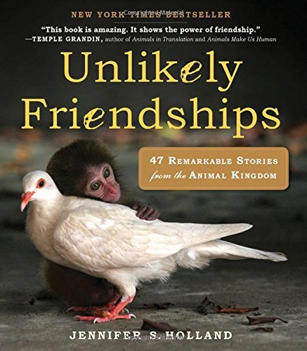 Jennifer S. Holland/Unlikely Friendships@ 47 Remarkable Stories from the Animal Kingdom