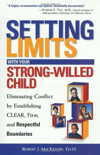 Robert J. MacKenzie/Setting Limits with Your Strong-Willed Child@Eliminating Conflict by Establishing Clear,Firm,