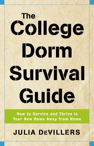 Julia Devillers/College Dorm Survival Guide,The@How To Survive And Thrive In Your New Home Away F