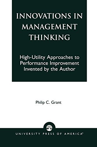 Philip C. Grant Innovations In Management Thinking High Utility Approaches To Performance Improvemen 