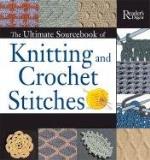 Reader's Digest Ultimate Sourcebook Of Knitting And Crochet St The Over 900 Great Stitches Detailed For Needlecrafte 