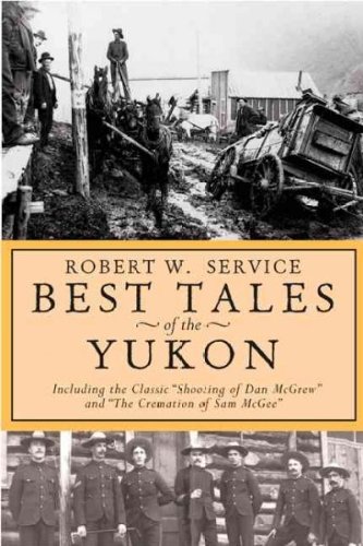 Service R./Best Tales of the Yukon@Including the Classic "Shooting of Dan McGrew" an