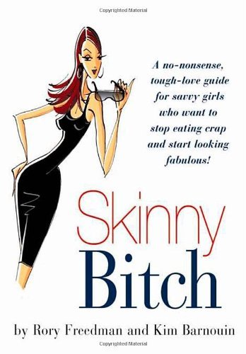 Kim Barnouin/Skinny Bitch@A No-Nonsense,Tough-Love Guide For Savvy Girls W