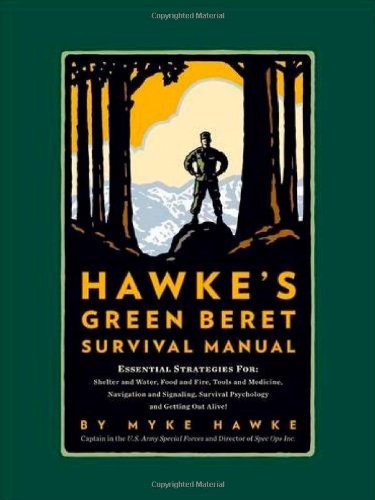 Myke Hawke Hawke's Green Beret Survival Manual Essential Strategies For Shelter And Water Food 