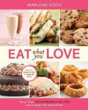 Marlene Koch Eat What You Love More Than 300 Incredible Recipes Low In Sugar Fa 