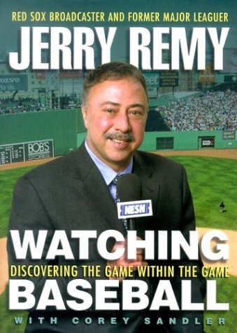 Jerry Remy Watching Baseball Discovering The Game Within The Game 