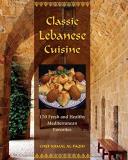 Kamal Al Faqih Classic Lebanese Cuisine 170 Fresh And Healthy Mediterranean Favorites 
