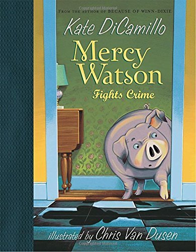 Kate DiCamillo/Mercy Watson Fights Crime