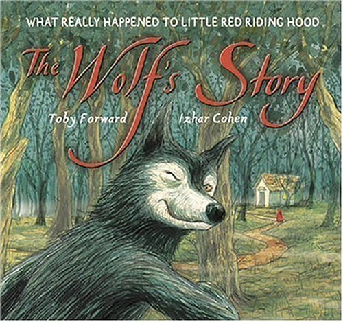 Toby Forward/The Wolf's Story@ What Really Happened to Little Red Riding Hood