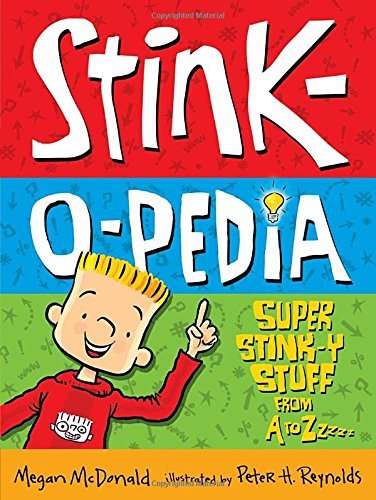 Megan McDonald/Stink-O-Pedia@ Super Stink-Y Stuff from A to Zzzzz