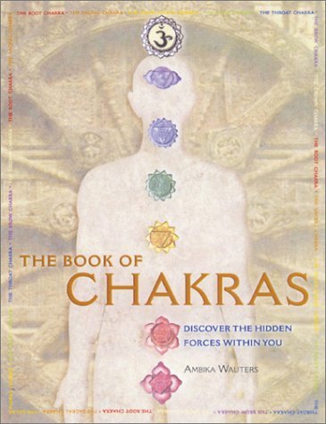 Ambika Wauters/The Book of Chakras@ Discover the Hidden Forces Within You
