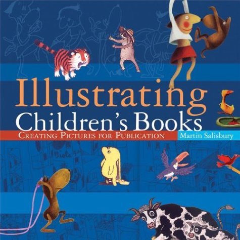 Martin Salisbury Illustrating Children's Books Creating Pictures For Publication 