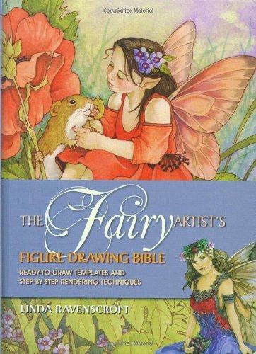 Linda Ravenscroft The Fairy Artist's Figure Drawing Bible Ready To Draw Templates And Step By Step Renderin 