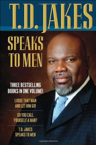 T. D. Jakes T. D. Jakes Speaks To Men Loose That Man And Let Him Go So You Call Yoursel 