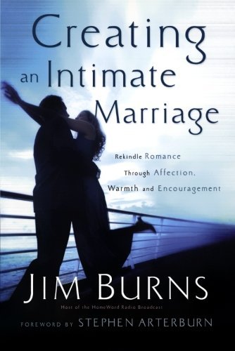 Jim Burns/Creating an Intimate Marriage@ Rekindle Romance Through Affection, Warmth and En