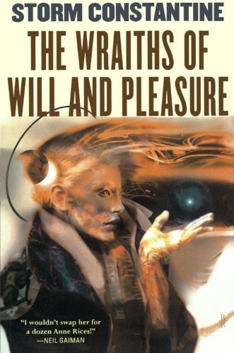 Storm Constantine/The Wraiths of Will and Pleasure@ The First Book of the Wraeththu Histories