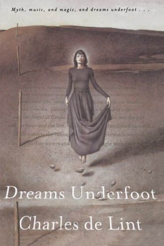 Charles De Lint/Dreams Underfoot@ The Newford Collection