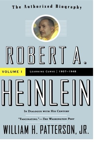 William H. Patterson/Robert A. Heinlein@ In Dialogue with His Century, Volume 1: 1907-1948
