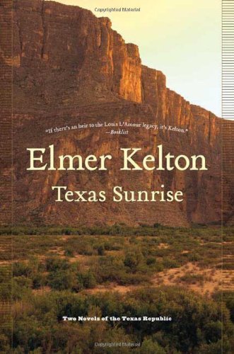 Elmer Kelton/Texas Sunrise@Two Novels Of The Texas Republic