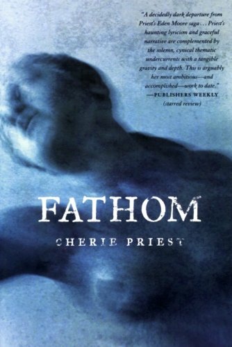 Cherie Priest/Fathom