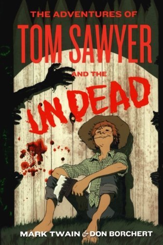 Twain,Mark/ Borchert,Don/The Adventures of Tom Sawyer and the Undead@1