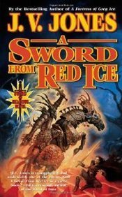 J. V. Jones A Sword From Red Ice 