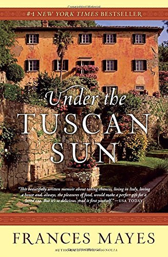 Frances Mayes Under The Tuscan Sun At Home In Italy 