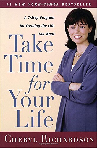 Cheryl Richardson/Take Time for Your Life@ A 7-Step Program for Creating the Life You Want