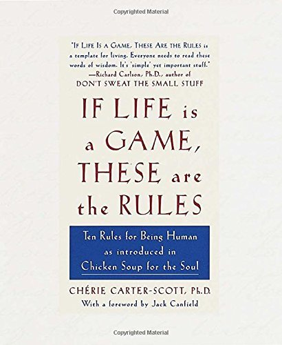 Cherie Carter-Scott/If Life Is a Game, These Are the Rules@ Ten Rules for Being Human as Introduced in Chicke