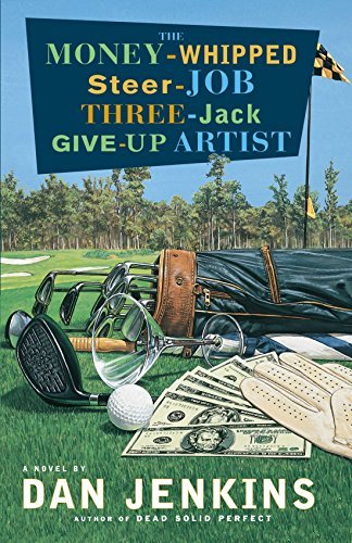 Dan Jenkins/The Money-Whipped Steer-Job Three-Jack Give-Up Art