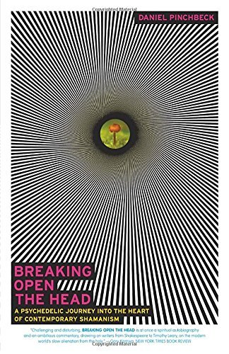 Daniel Pinchbeck/Breaking Open the Head@ A Psychedelic Journey Into the Heart of Contempor