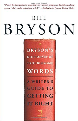 Bill Bryson/Bryson's Dictionary of Troublesome Words@ A Writer's Guide to Getting It Right