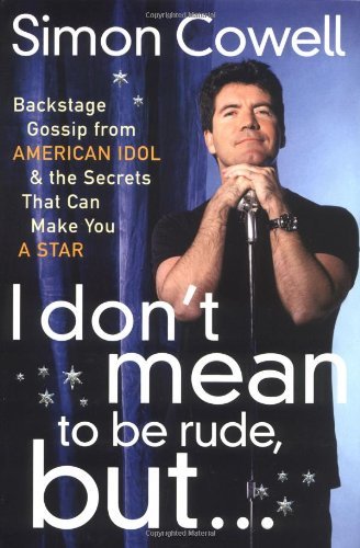 Simon Cowell/I Don'T Mean To Be Rude, But...: Backstage Gossip