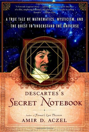 Amir D. Aczel/Descartes' Secret Notebook@ A True Tale of Mathematics, Mysticism, and the Qu