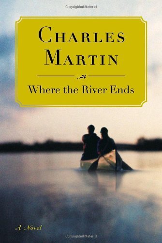 Charles Martin/Where The River Ends