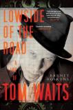 Barney Hoskyns Lowside Of The Road A Life Of Tom Waits 