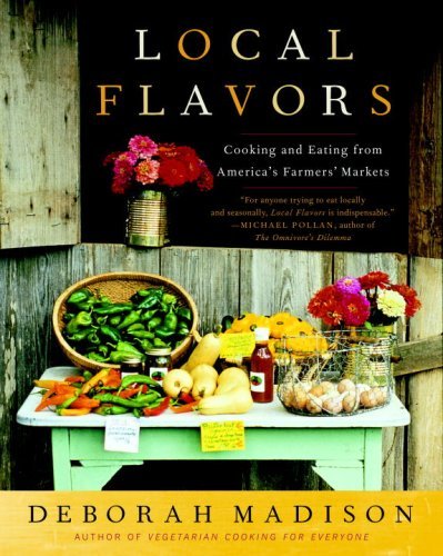Deborah Madison/Local Flavors@Cooking And Eating From America's Farmers' Market