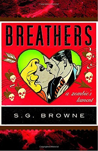 S. G. Browne Breathers A Zombie's Lament 