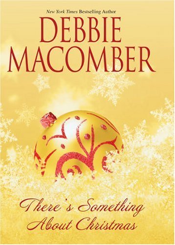Debbie Macomber/There's Something about Christmas