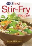 Nancie Mcdermott 300 Best Stir Fry Recipes 