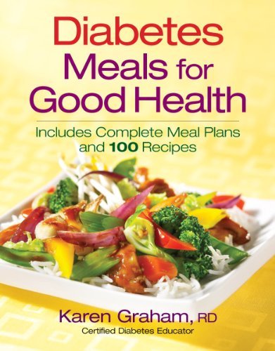 Karen Graham/Diabetes Meals For Good Health@Includes Complete Meal Plans And 100 Recipes