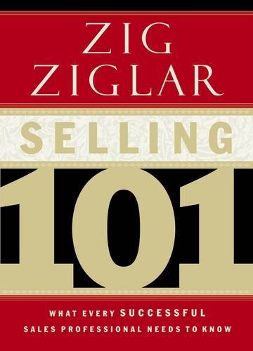 Zig Ziglar/Selling 101@What Every Successful Sales Professional Needs To