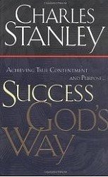 Charles F. Stanley Success God's Way Achieving True Contentment And Purpose 