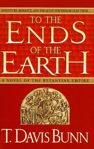 T. Davis Bunn/To The Ends Of The Earth@Novel Of The Byzantine