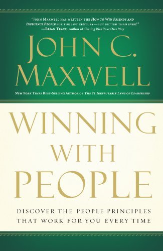 John C. Maxwell/Winning with People@ Discover the People Principles That Work for You