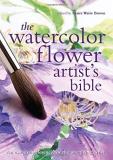 Claire Brown The Watercolor Flower Artist's Bible An Essential Reference For The Practicing Artist 