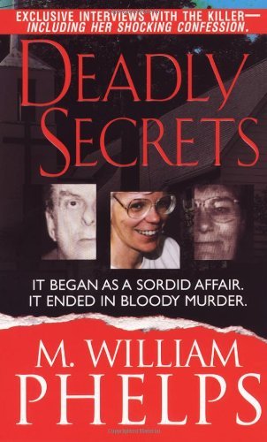 M. William Phelps Deadly Secrets 