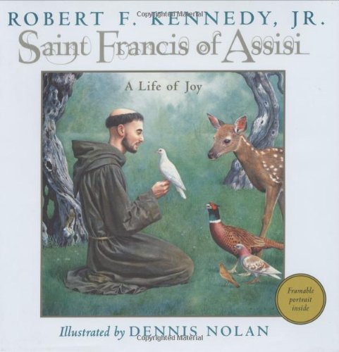 Robert Francis Kennedy Saint Francis Of Assisi A Life Of Joy 